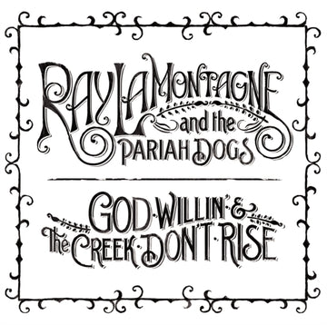 LAMONTAGNE, RAY & THE PARIAH DOGS | GOD WILLIN' & THE CREEK DON'T RISE (2LP/180G) | VINYL RECORD (LP)
