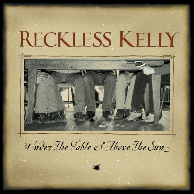RECKLESS KELLY | UNDER THE TABLE & ABOVE THE SUN (20TH ANNIVERSARY) | VINYL RECORD (LP)
