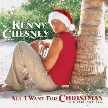 CHESNEY,  KENNY | ALL I WANT FOR CHRISTMAS IS A REAL GOOD TAN | CD