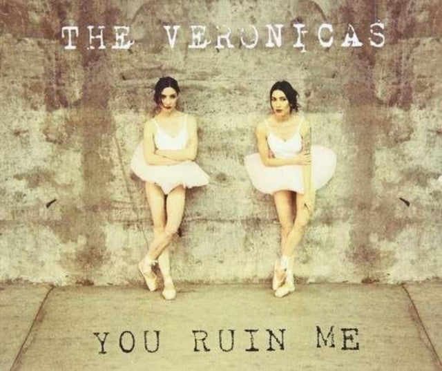 VERONICAS | YOU RUIN ME | CDM