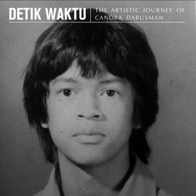 DARUSMAN, CANDRA | DETIK WAKTU: THE ARTISTIC JOURNEY OF CANDRA DARUSMAN | VINYL RECORD (LP)