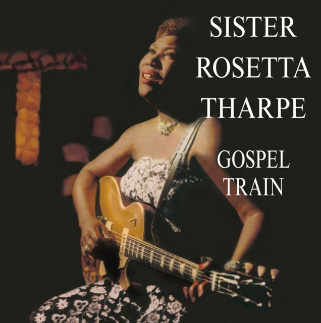 THARPE, SISTER ROSETTA | GOSPEL TRAIN | VINYL RECORD (LP)