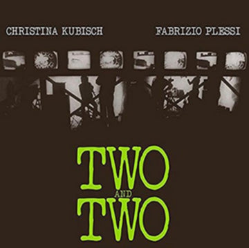 KUBISCH, CHRISTINA / PLESSA, FABRIZIO | TWO AND TWO | VINYL RECORD (LP)