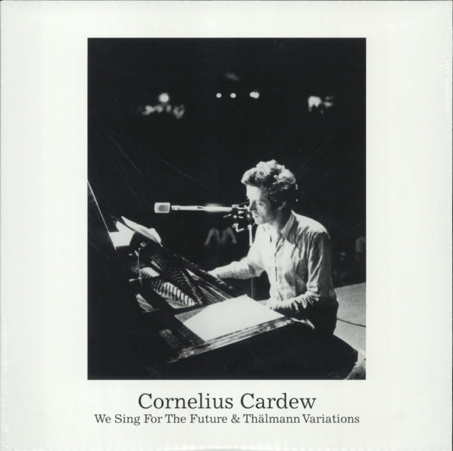 CARDEW, CORNELIUS | WE SING FOR THE FUTURE & THALMANN VARIATIONS | VINYL RECORD (LP)