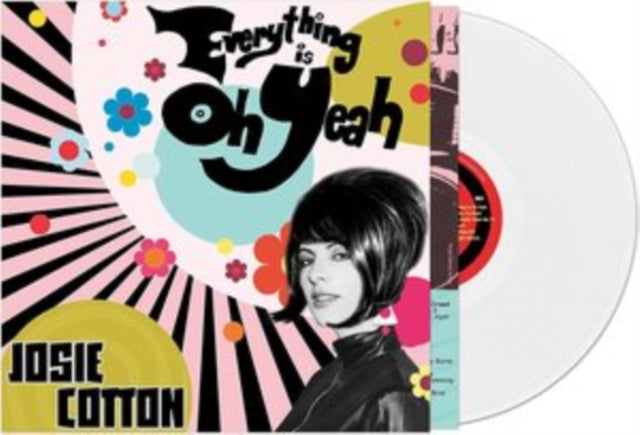 COTTON, JOSIE | EVERYTHING IS OH YEAH (WHITE VINYL) | VINYL RECORD (LP)
