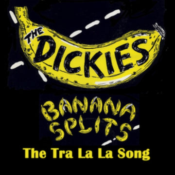 DICKIES | BANANA SPLITS (THE TRA LA LA SONG) (YELLOW/BLACK 7INCH) | 7IN VINYL
