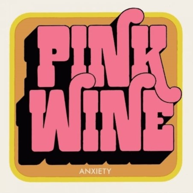 PINK WINE | ANXIETY | 7IN VINYL