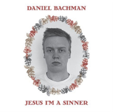 BACHMAN, DANIEL | JESUS I'M A SINNER | VINYL RECORD (LP)