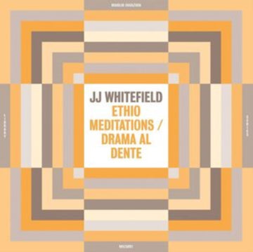 WHITEFIELD,  JJ | ETHIO MEDITATIONS/DRAMA AL DENTE | VINYL RECORD (LP)