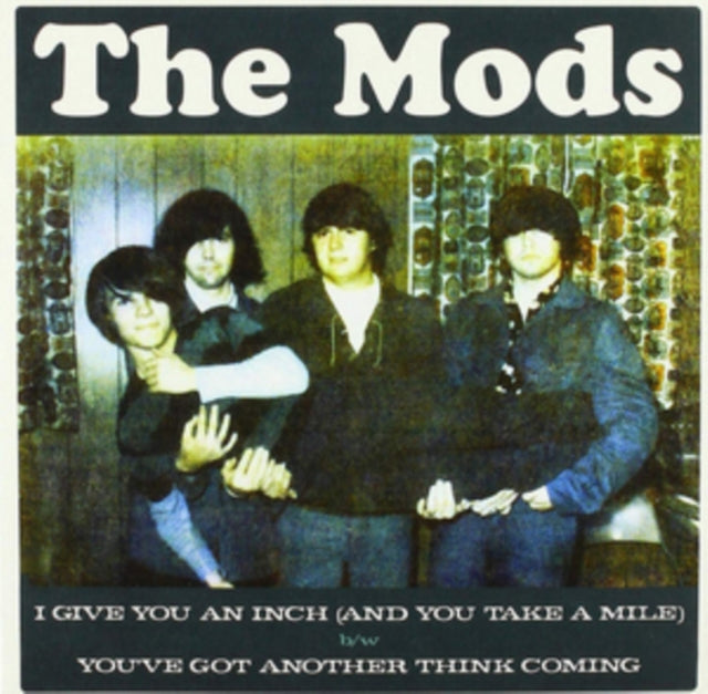 MODS | I GIVE YOU AN INCH B/W YOU'VE GOT ANOTHER | 7IN VINYL