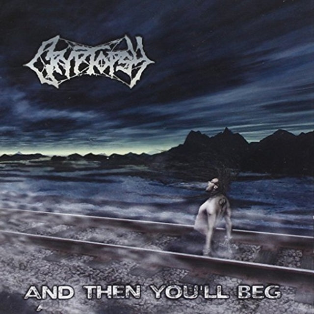 CRYPTOPSY | AND THEN YOU`LL BEG | CD