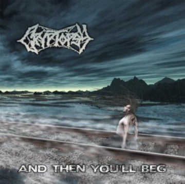 CRYPTOPSY | AND THEN YOUâ€™LL BEG | CD