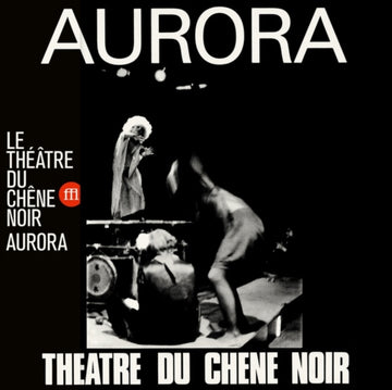 LE THEATRE DU CHENE NOIR | AURORA | VINYL RECORD (LP)