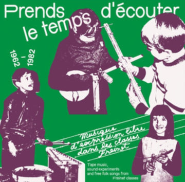 VARIOUS ARTISTS | PRENDS LE TEMPS D'ECOUTER - TAPE MUSIC, SOUND EXPERIMENTS & FREE FOLK SONGS BY CHILDREN | VINYL RECORD (LP)