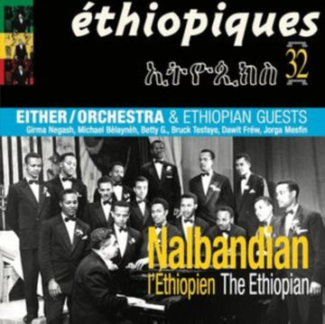 ETHIOPIQUES 32: NALBANDIAN THE ETHIOPIAN & EITHER/ORCHESTRA (2LP) | VINYL RECORD (LP)