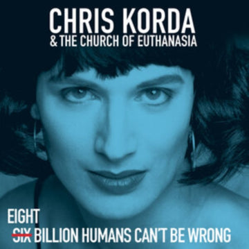 KORDA, CHRIS & THE CHURCH OF EUTHANASIA | 8 BILLION HUMANS CAN'T BE WRONG | VINYL RECORD (LP)