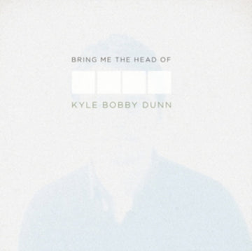 BRING ME THE HEAD OF KYLE BOBBY DUNN (3LP/IMPORT) | VINYL RECORD (LP)