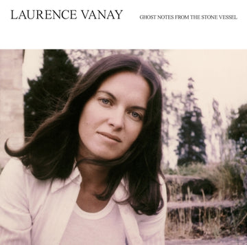 VANAY, LAURENCE | GHOST NOTES FROM THE STONE VESSEL | VINYL RECORD (LP)
