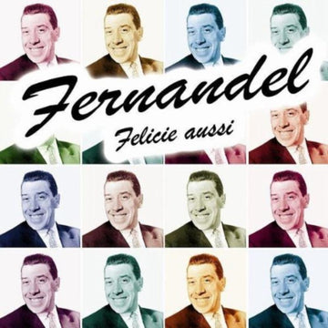 FERNANDEL | FERNANDEL - FELICIE AUSSI | CD