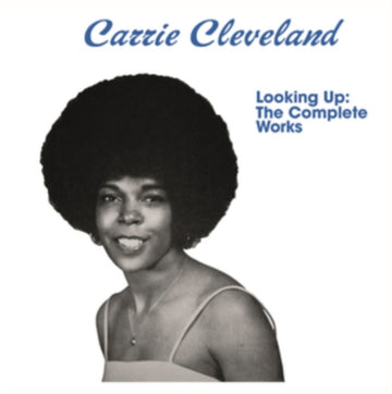 CLEVELAND, CARRIE | LOOKING UP: THE COMPLETE WORKS | VINYL RECORD (LP)
