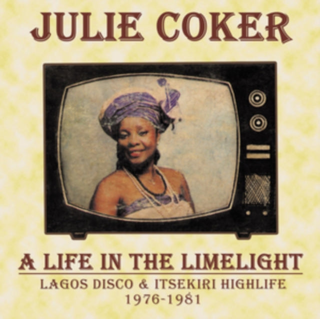 COKER, JULIE | LIFE IN THE LIMELIGHT: LAGOS DISCO & ITSEKIRI HIGHLIFE, 1976-1981 | VINYL RECORD (LP)