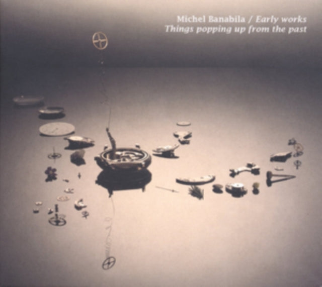 BANABILA, MICHEL | EARLY WORKS: THINGS POPPING UP FROM THE PAST | VINYL RECORD (LP)