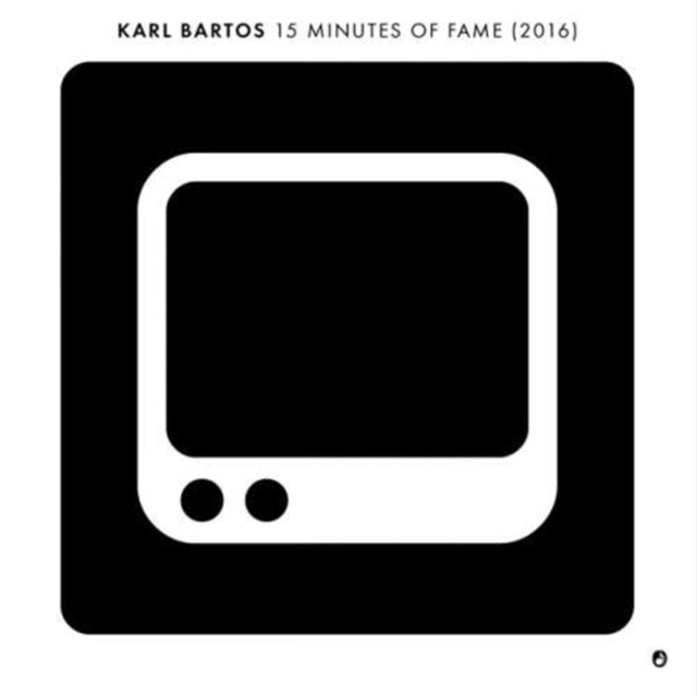 BARTOS, KARL | 15 MINUTES OF FAME | 7IN VINYL