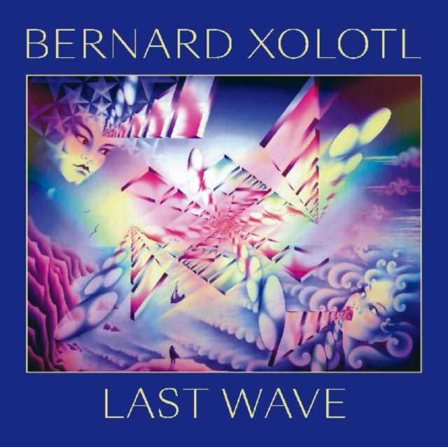 XOLOTL, BERNARD | LAST WAVE | VINYL RECORD (LP)
