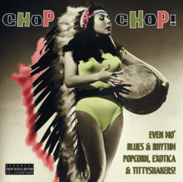 VARIOUS ARTISTS | CHOP CHOP!: BLUES & RHYTHM, POPCORN, EXOTICA & TITTYSHAKERS VOLUME 4 | 10IN VINYL