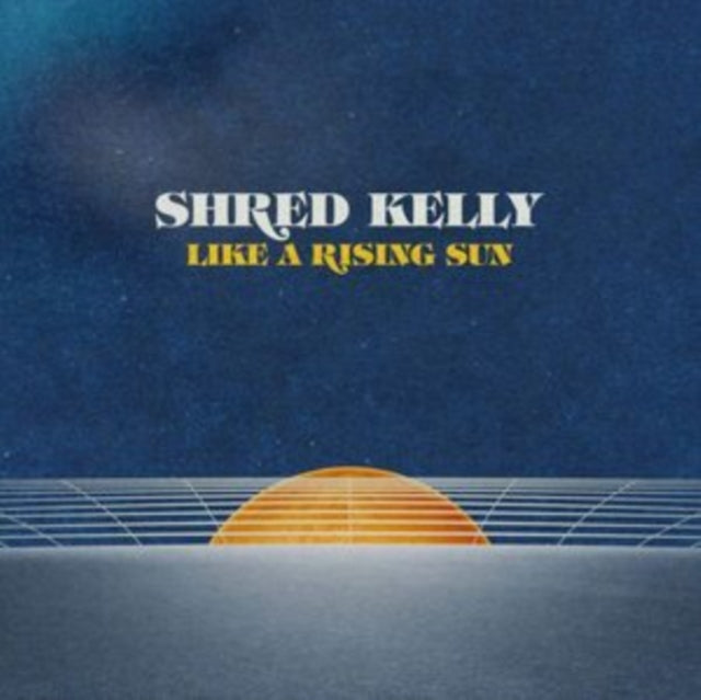 SHRED KELLY | LIKE A RISING SUN | VINYL RECORD (LP)
