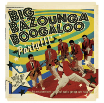 VARIOUS ARTISTS | BIG BAZOUNGA BOOGALOO PARTY: 14 SHAKIN' 45'S TO FREAK YOUR PARTY OUT | VINYL RECORD (LP)