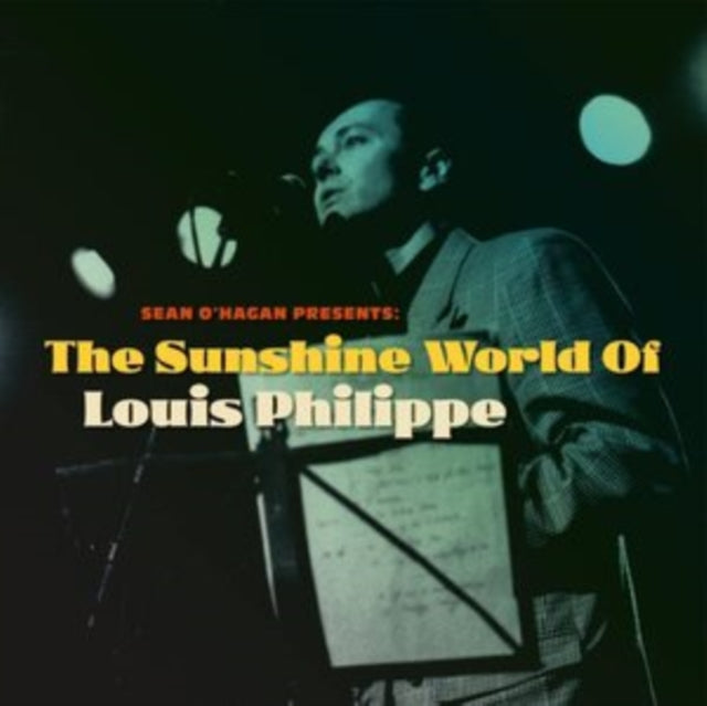 PHILIPPE, LOUIS | SEAN O'HAGAN PRESENTS: THE SUNSHINE WORLD OF LOUIS PHILIPPE | VINYL RECORD (LP)