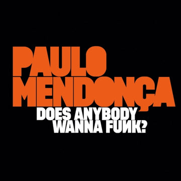 MENDONCA, PAULO | DOES ANYBODY WANNA FUNK | VINYL RECORD (LP)