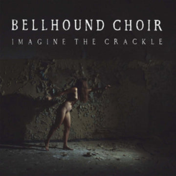 BELLHOUND CHOIR | IMAGINE THE CRACKLE (LP/CD) | VINYL RECORD (LP)