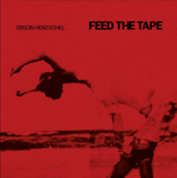 HENTSCHEL, ORSON | FEED THE TAPE | VINYL RECORD (LP)