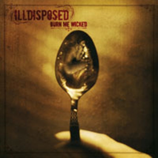 ILLDISPOSED | BURN ME WICKED | CD