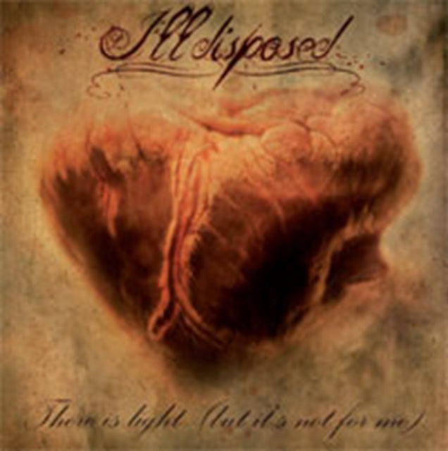 ILLDISPOSED | THERE IS LIGHT: BUT ITS NOT FOR ME | CD