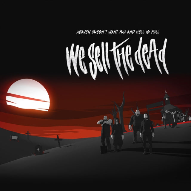 WE SELL THE DEAD | HEAVEN DOESN'T WANT YOU AND HELL IS FULL | VINYL RECORD (LP)
