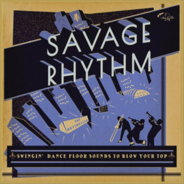 VARIOUS ARTISTS | SAVAGE RHYTHM: SWINGIN' DANCE FLOOR SOUNDS TO BLOW YOUR TOP (2LP) | VINYL RECORD (LP)