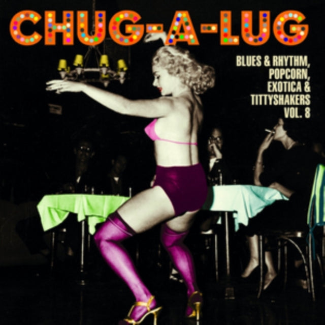 VARIOUS ARTISTS | CHUG-A-LUG: BLUES & RHYTHM, POPCORN, EXOTICA & TITTYSHAKERS VOL.8 | 10IN VINYL
