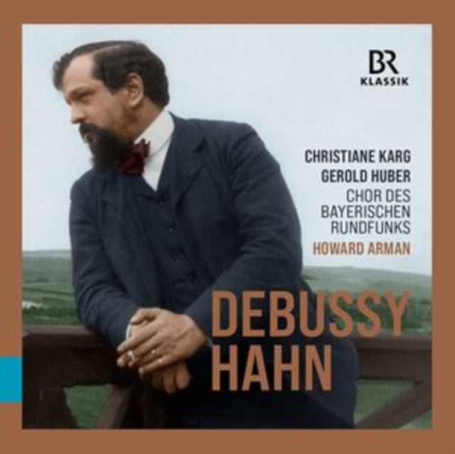 KARG, CHRISTIANE; GEROLD HUBER; CHOR DES BAYERISCHEN RUNDFUNKS | DEBUSSY & HAHN: CHORAL WORKS | CD