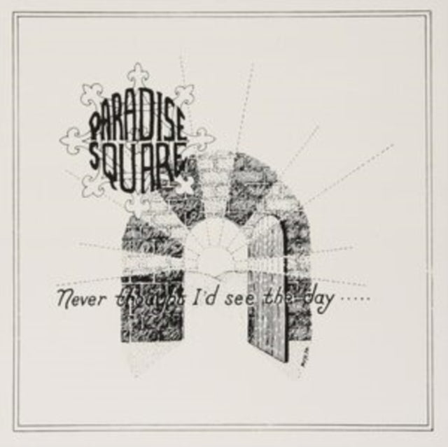 PARADISE SQUARE | NEVER THOUGHT I'D SEE THE DAY | VINYL RECORD (LP)