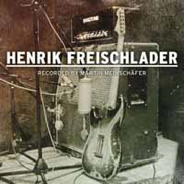 FREISCHLADER, HENRIK | RECORDED BY MARTIN MEINSCHAFER | VINYL RECORD (LP)