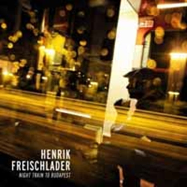 FREISCHLADER, HENRIK | NIGHT TRAIN TO BUDAPEST | VINYL RECORD (LP)