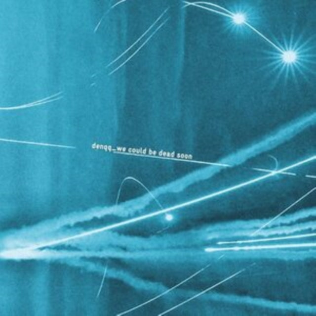 DENQQ | WE COULD BE DEAD SOON | VINYL RECORD (LP)