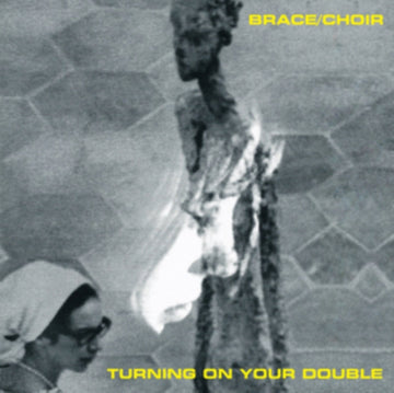 BRACE / CHOIR | TURNING ON YOUR DOUBLE (LP/CD) | VINYL RECORD (LP)