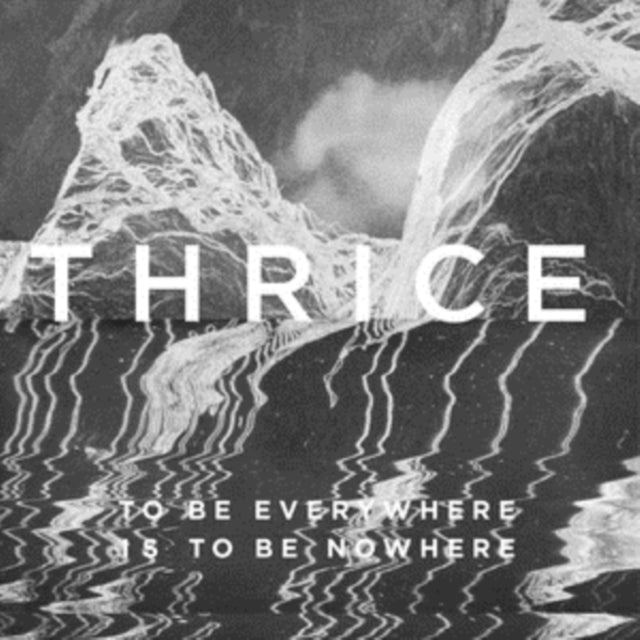 THRICE | TO BE EVERYWHERE IS TO BE NOWHERE | VINYL RECORD (LP)