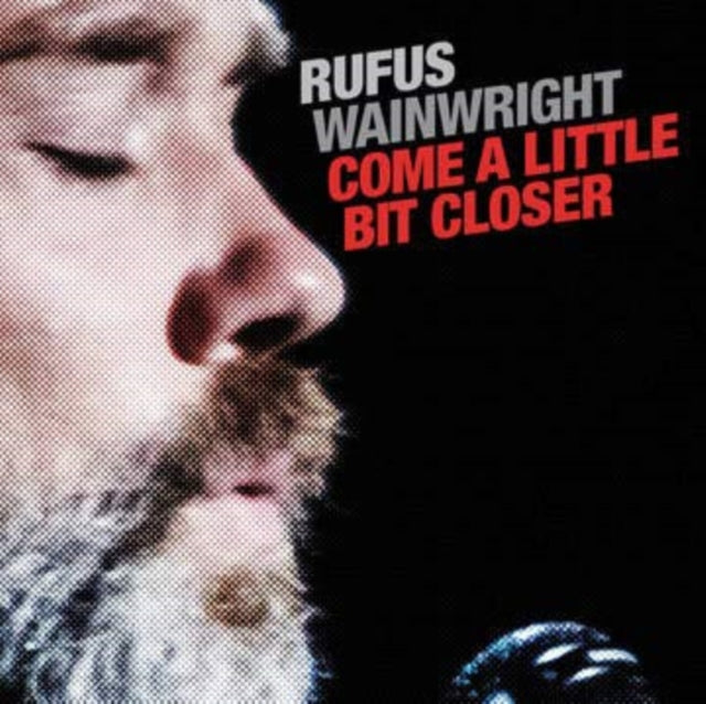 WAINWRIGHT, RUFUS | COME A LITTLE BIT CLOSER | 7IN VINYL