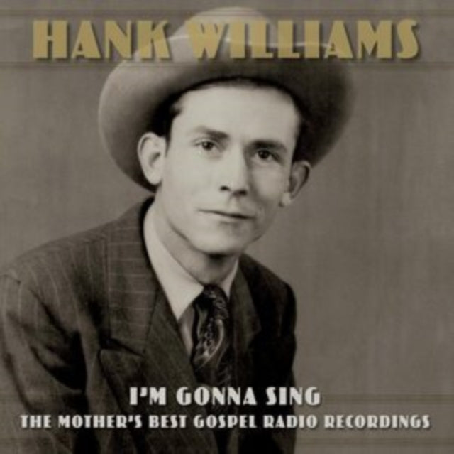 WILLIAMS, HANK | I'M GONNA SING: THE MOTHER'S BEST GOSPEL RADIO RECORDINGS (3LP) | VINYL RECORD (LP)