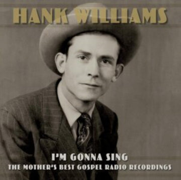 WILLIAMS, HANK | I'M GONNA SING: THE MOTHER'S BEST GOSPEL RADIO RECORDINGS (3LP) | VINYL RECORD (LP)